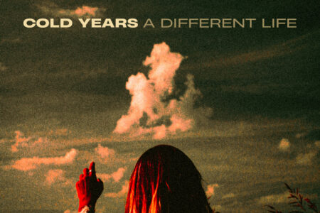 Cold Years – A Different Life