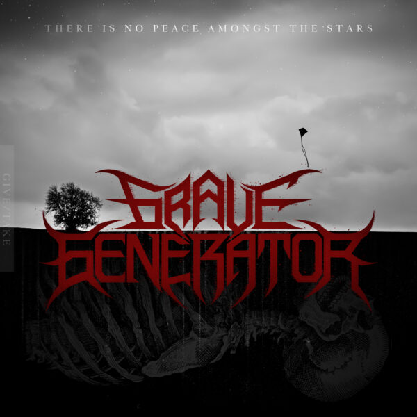 Grave Generator - There Is No Peace Amongst The Stars
