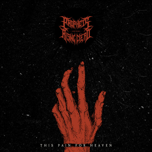 Prophets of the Rising Dead - This Pain For Heaven