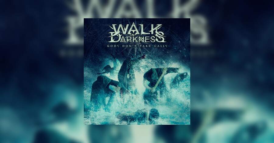 Walk In Darkness - Gods Don't Take Calls Review • metal.de
