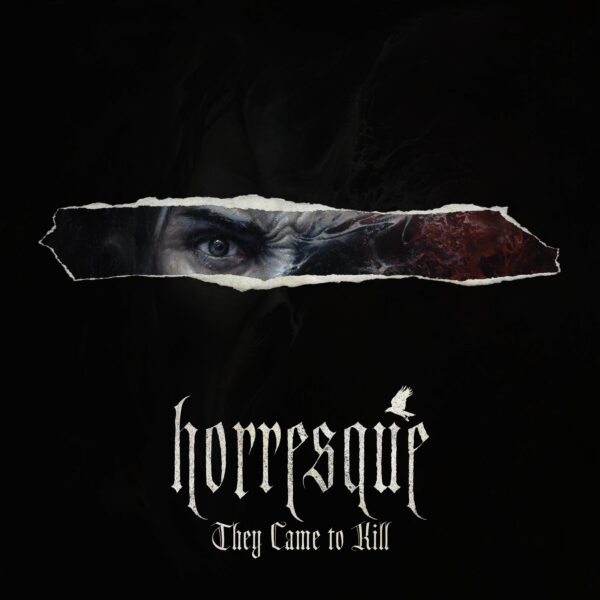 Horresque - They Came To KIll